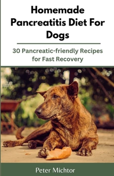 Homemade Pancreatitis Diet For Dogs | Michtor, Peter - 교보문고