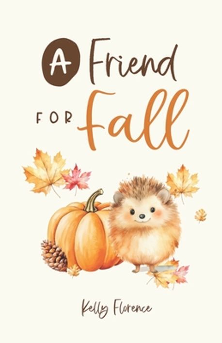 A Friend for Fall | Florence, Kelly - 교보문고