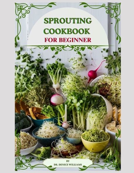 Sprouting Cooking Sprouting Cook Book | Williams, Denice - 교보문고
