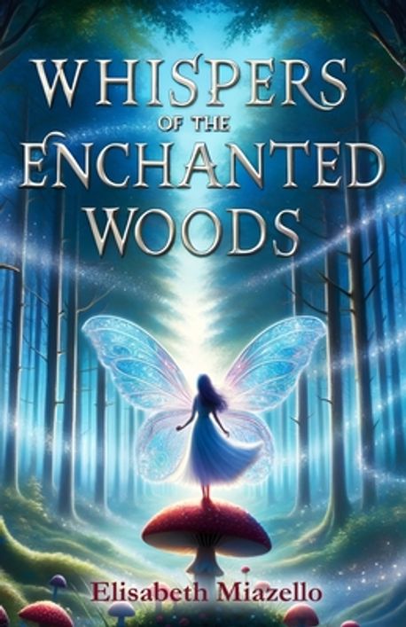 Whispers of the Enchanted Woods | Kiddypiouys - 교보문고