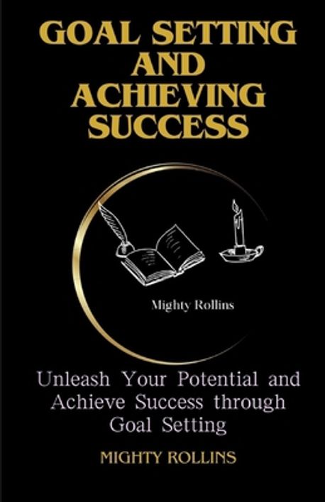Goal Setting and Achieving Success | Rollins, Mighty - 교보문고