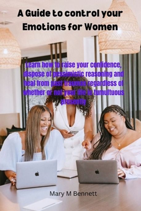 A guide to control your emotions for women | Bennett, Mary M. - 교보문고