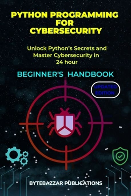 Python Programming for Cybersecurity | Bytebazzar Publications - 교보문고