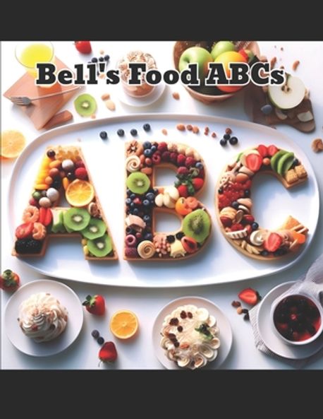 Bell's Food ABCs | Bell, Richard - 교보문고