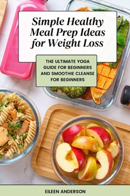 Simple Healthy Meal Prep Ideas for Weight Loss | Anderson, Eileen - 교보문고