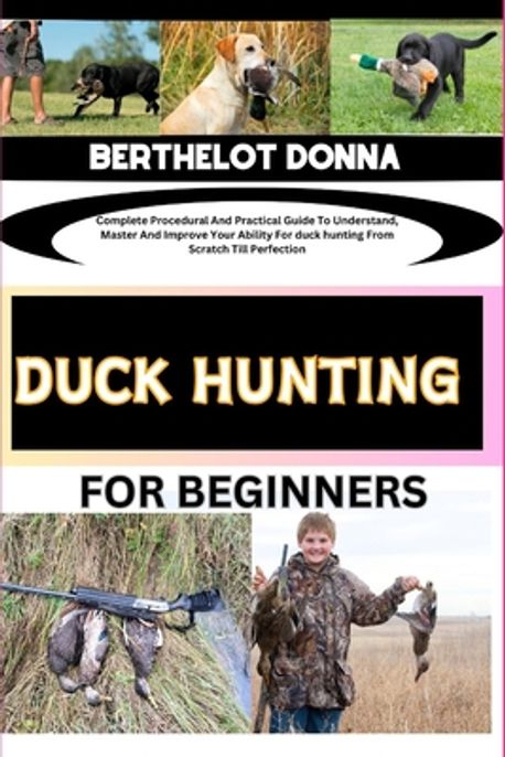 Duck Hunting for Beginners | Donna, Berthelot - 교보문고
