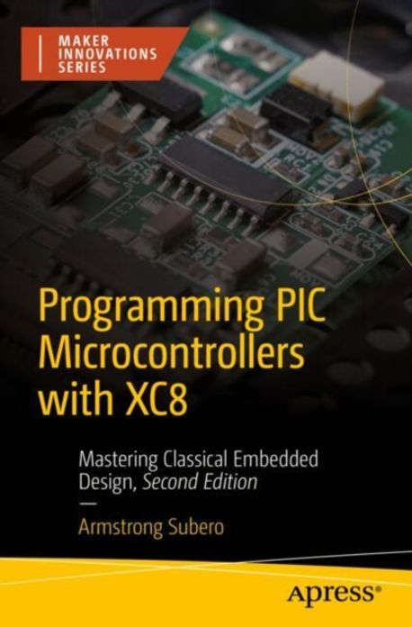 Programming PIC Microcontrollers with Xc8 | Subero, Armstrong - 교보문고