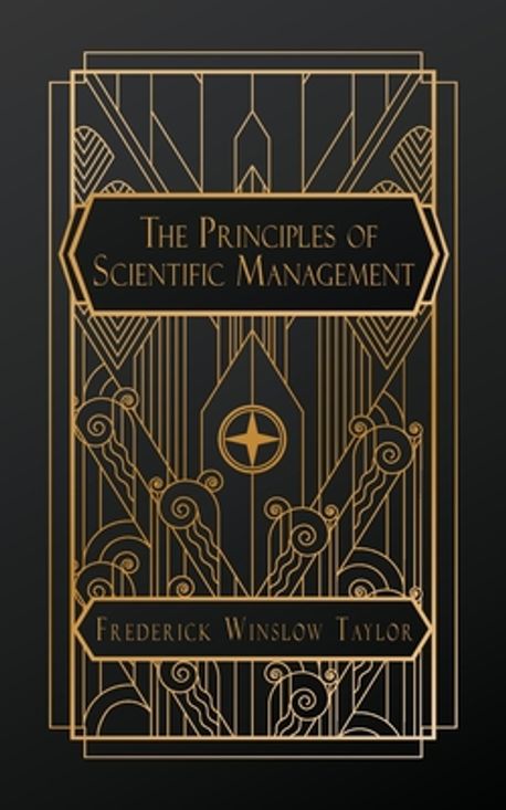 The Principles of Scientific Management | Winslow Taylor, Frederick - 교보문고