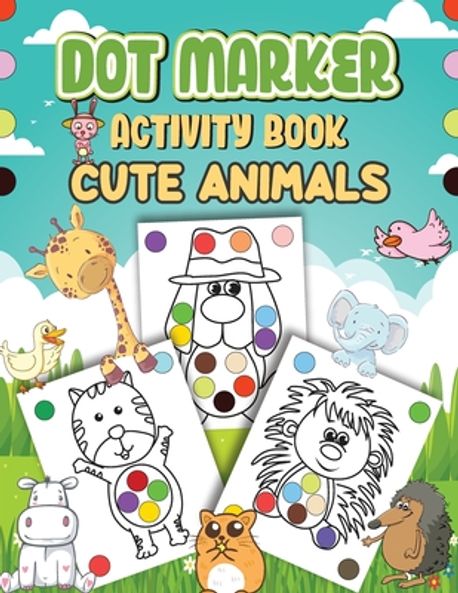 Dot Markers Activity Book Cute Animals | Wutigerr - 교보문고