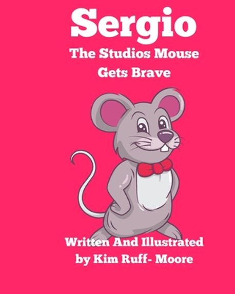 Kim Ruff Moore Sergio The Studios Mouse Gets Brave | Ruff-Moore, Kim - 교보문고