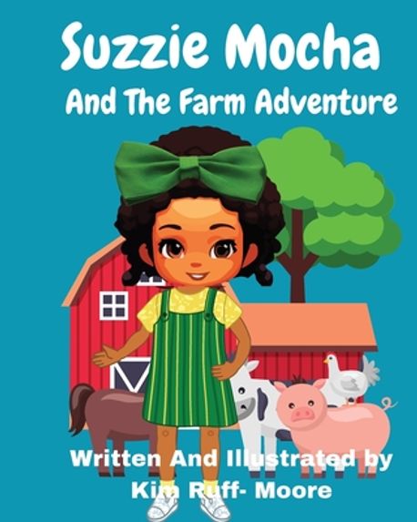 Kim Ruff Moore Suzzie Mocha And The Farm Adventure | Ruff-Moore, Kim - 교보문고
