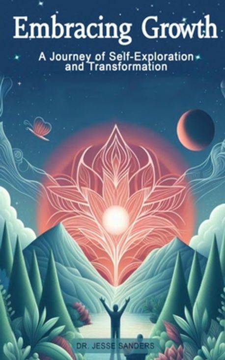 Embracing Growth A Journey of Self-Exploration and Transformation ...