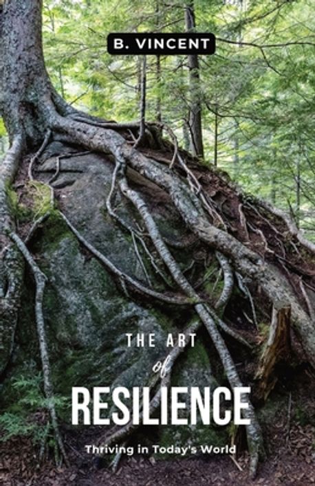 The Art of Resilience | Vincent, B. - 교보문고