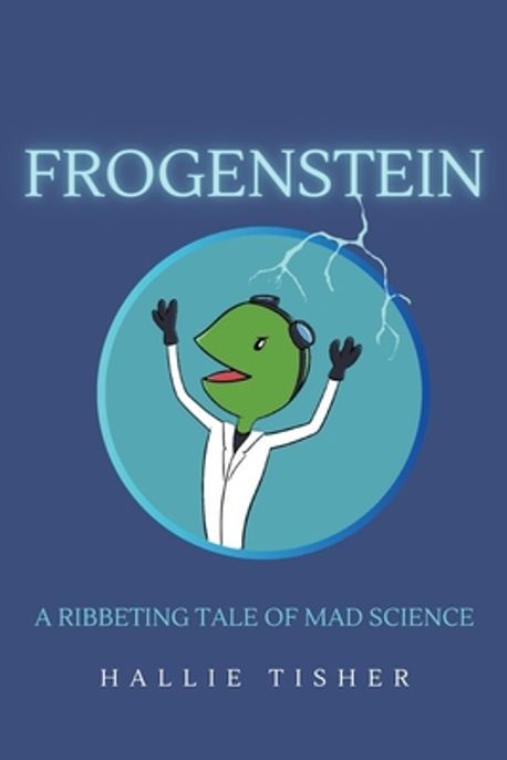 Frogenstein | Tisher, Hallie - 교보문고