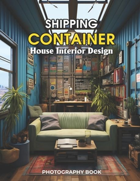 Shipping Container House Interior Design | Photo, Serena - 교보문고