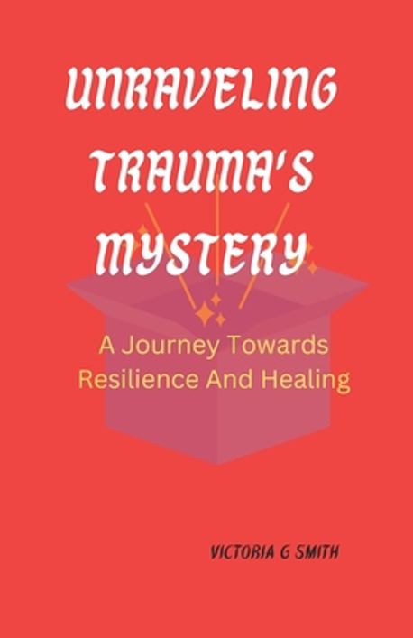 Unraveling Trauma's Mystery | G. Smith, Victoria - 교보문고