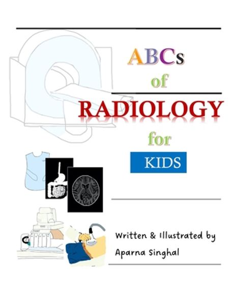 Abc Radiografhy ABCs of Radiology for Kids | Singhal, Aparna - 교보문고
