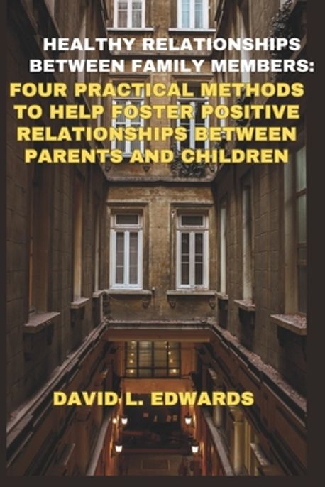 Healthy relationships between family members | L. Edwards, David - 교보문고