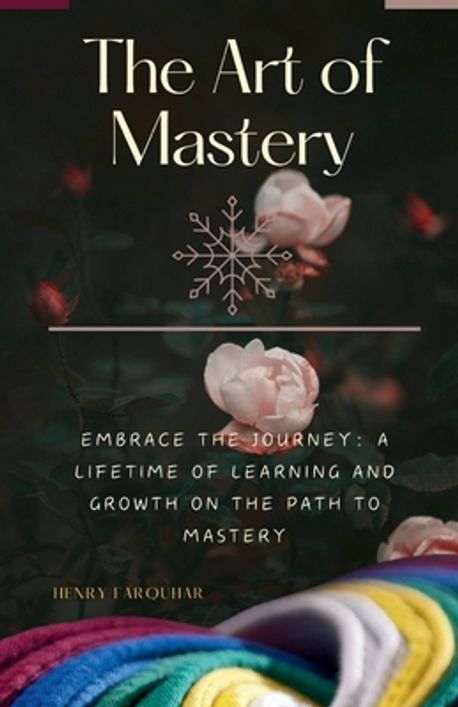 The Art of Mastery | Farquhar, Henry - 교보문고