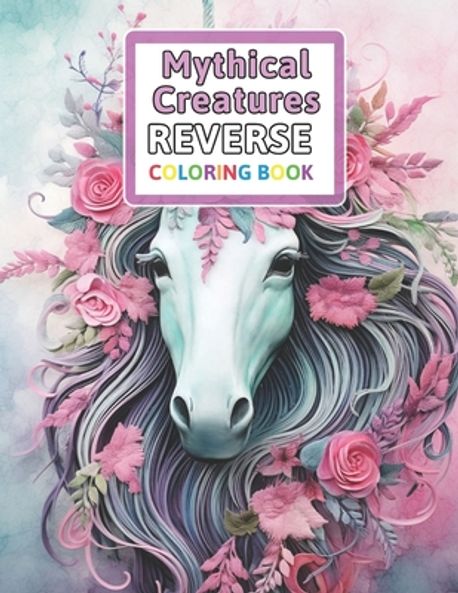 Mythical Creatures Reverse Coloring Book | Spencer, Florence - 교보문고