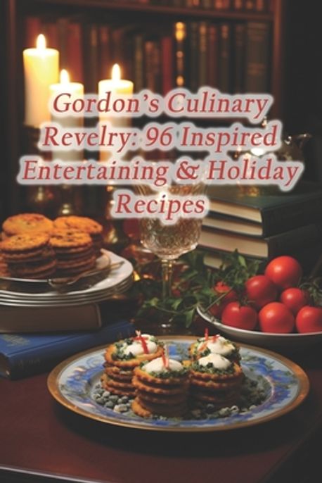 Gordon's Culinary Revelry | Spot, Flavorful Chronicles Culinary - 교보문고