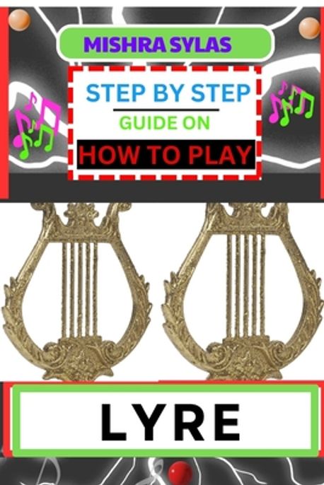 Step by Step Guide on How to Play Lyre | Sylas, Mishra - 교보문고