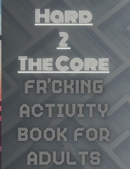 Hard 2 The Core Fr'cking Activity Book for Adults | Craftsman, Cipher ...