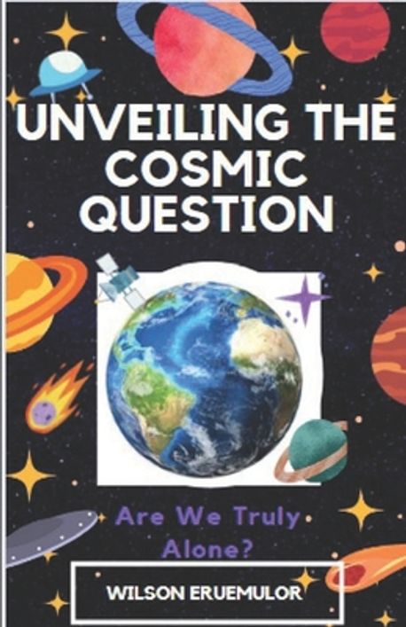 Unveiling the Cosmic Question | Eruemulor, Wilson - 교보문고
