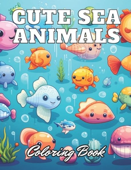 Cute Sea Animals Coloring Book for Kids | Gul, Kade - 교보문고