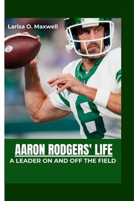 Aaron Rodgers' Life | O. Maxwell, Lisa - 교보문고