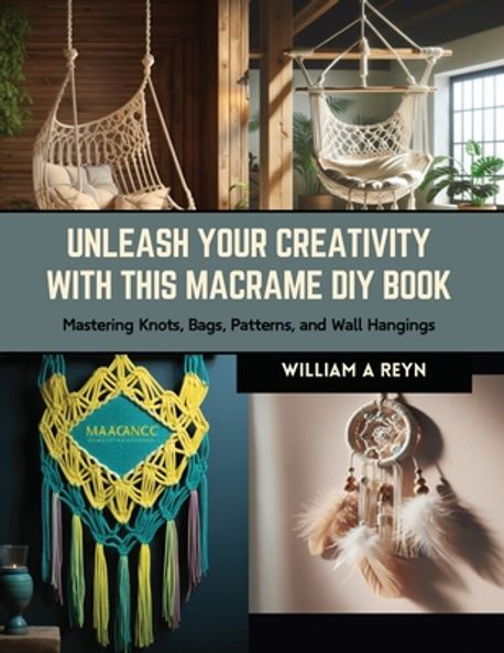 Unleash Your Creativity with this Macrame DIY Book | Reyn, William A ...