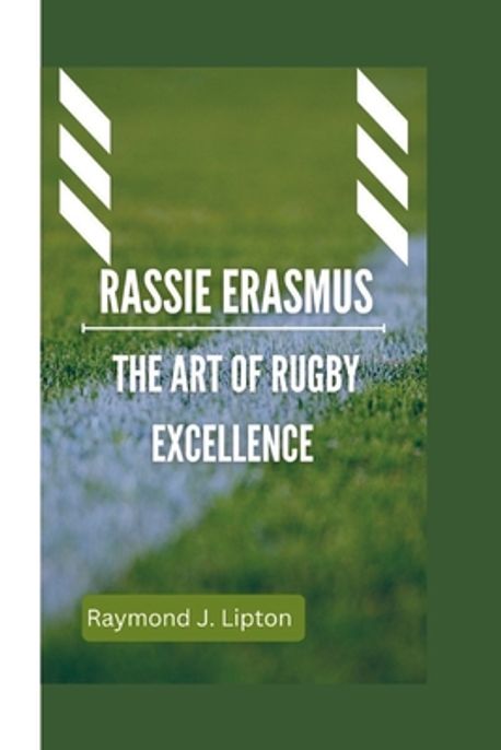 Rassie Erasmus | J. Lipton, Raymond - 교보문고