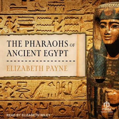The Pharaohs of Ancient Egypt | Payne, Elizabeth - 교보문고