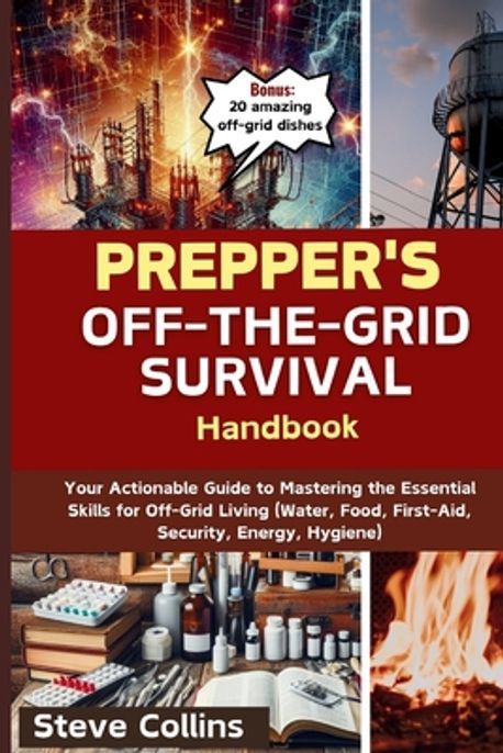 Prepper's Off-the-Grid Survival Handbook | Collins, Steve - 교보문고