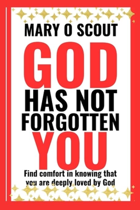 God Has Not Forgotten You | Scout, Mary O. - 교보문고
