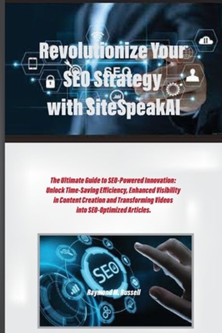 Revolutionize Your SEO Strategy with SiteSpeakAI | M. Russell, Raymond ...