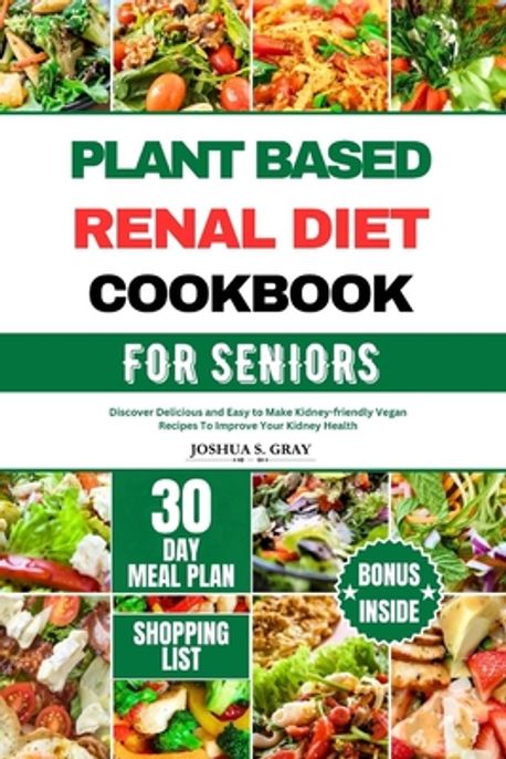 Plant Based Renal Diet Cookbook for Seniors | Gray, Joshua S. - 교보문고