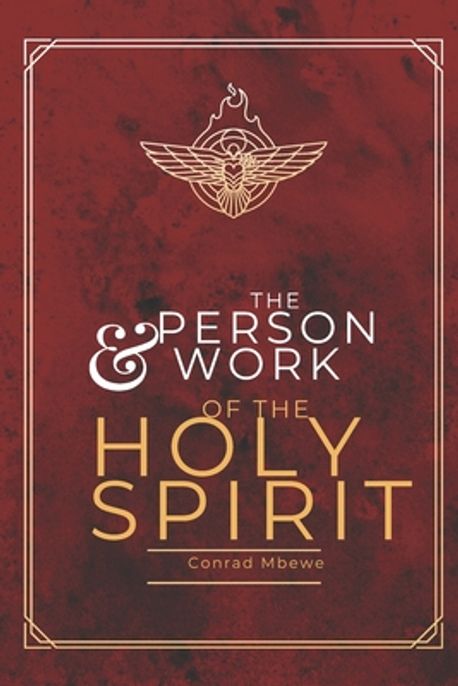 The Person & Work of the Holy Spirit | Mbewe, Conrad - 교보문고