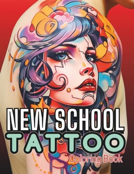 New School Tattoo Coloring Book for Adults | Torresa, Alex - 교보문고
