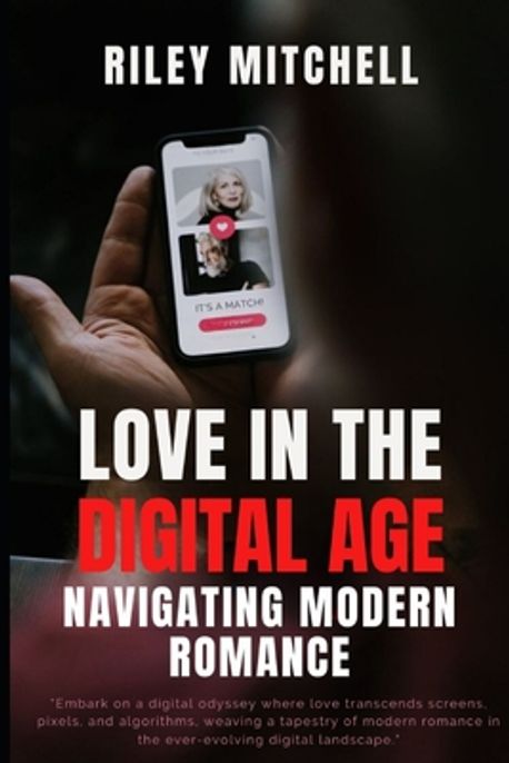 Love In The Digital Age | Mitchell, Riley - 교보문고