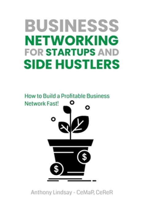 Business Networking for Startups and Side Hustlers | Lindsay, Anthony ...