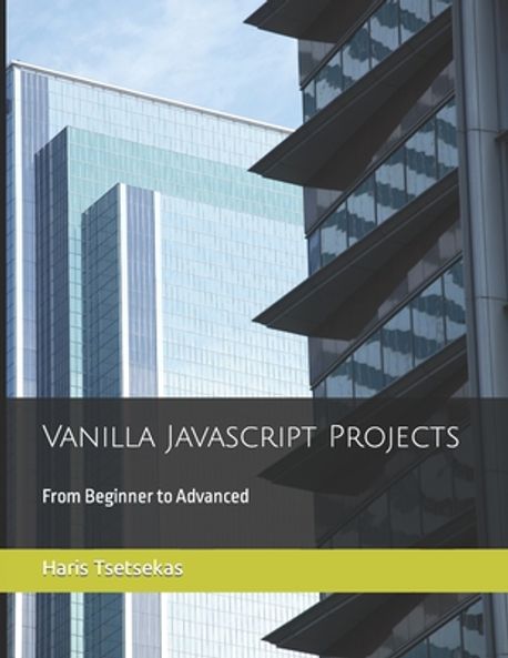 Vanilla Javascript Projects | Tsetsekas, Haris - 교보문고