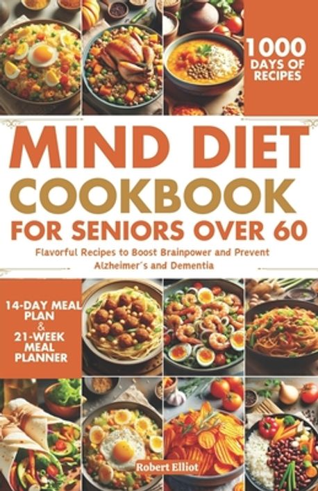 MIND Diet Cookbook for Seniors over 60 | Elliot, Robert - 교보문고