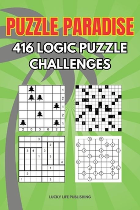 Puzzle Paradise 416 Logic Puzzle Challenges | Publishing, Lucky Life - 교보문고