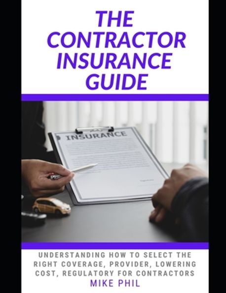 The Contractor Insurance Guide | Phil, Mike - 교보문고