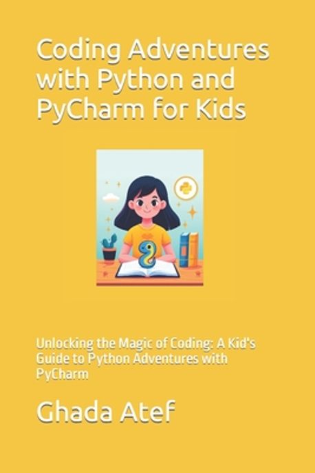 Coding Adventures with Python and PyCharm for Kids | Atef, Ghada - κ΅λ³΄λ¬Έκ³