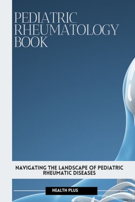 Pediatric Rheumatology Book | Plus, Health - 교보문고