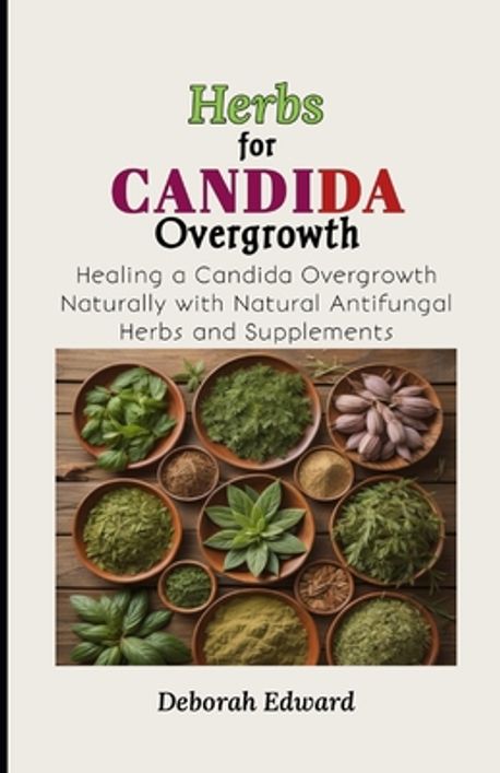 Herbs for Candida Overgrowth | Edward, Deborah - 교보문고