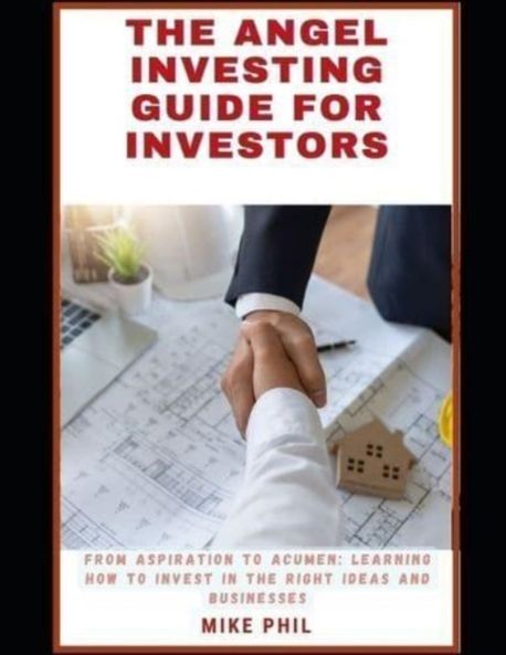 The Angel Investing Guide for Investors | Phil, Mike - 교보문고