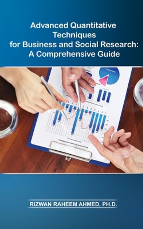 Advanced Quantitative Methods Advanced Quantitative Techniques for Business and Social Research ...